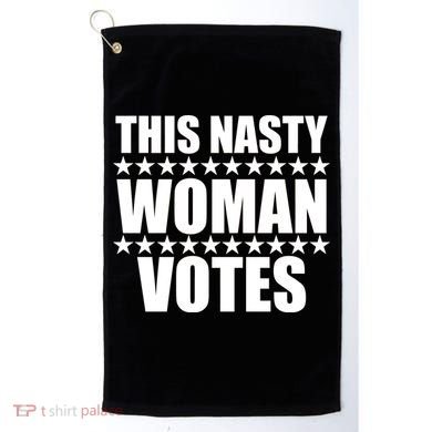 This Nasty Woman Votes Golf Towel