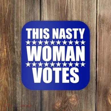 This Nasty Woman Votes Coaster
