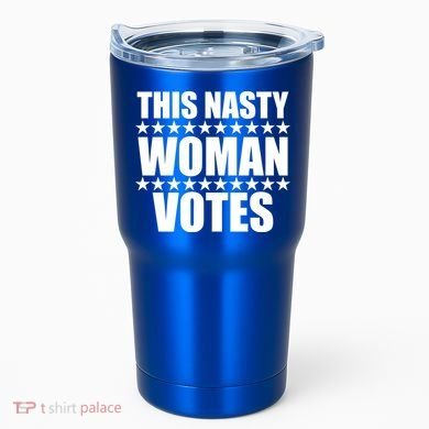 This Nasty Woman Votes Tumbler