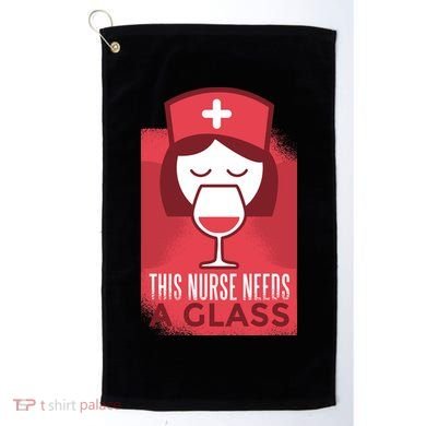 This Nurse Needs A Glass Golf Towel