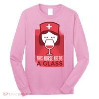 This Nurse Needs A Glass Long Sleeve Shirt thumb 0