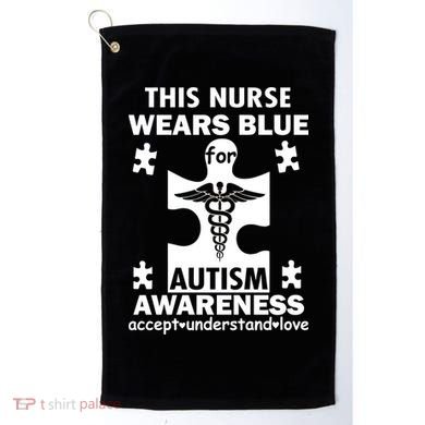 This Nurse Wears Blue For Autism Awareness Golf Towel