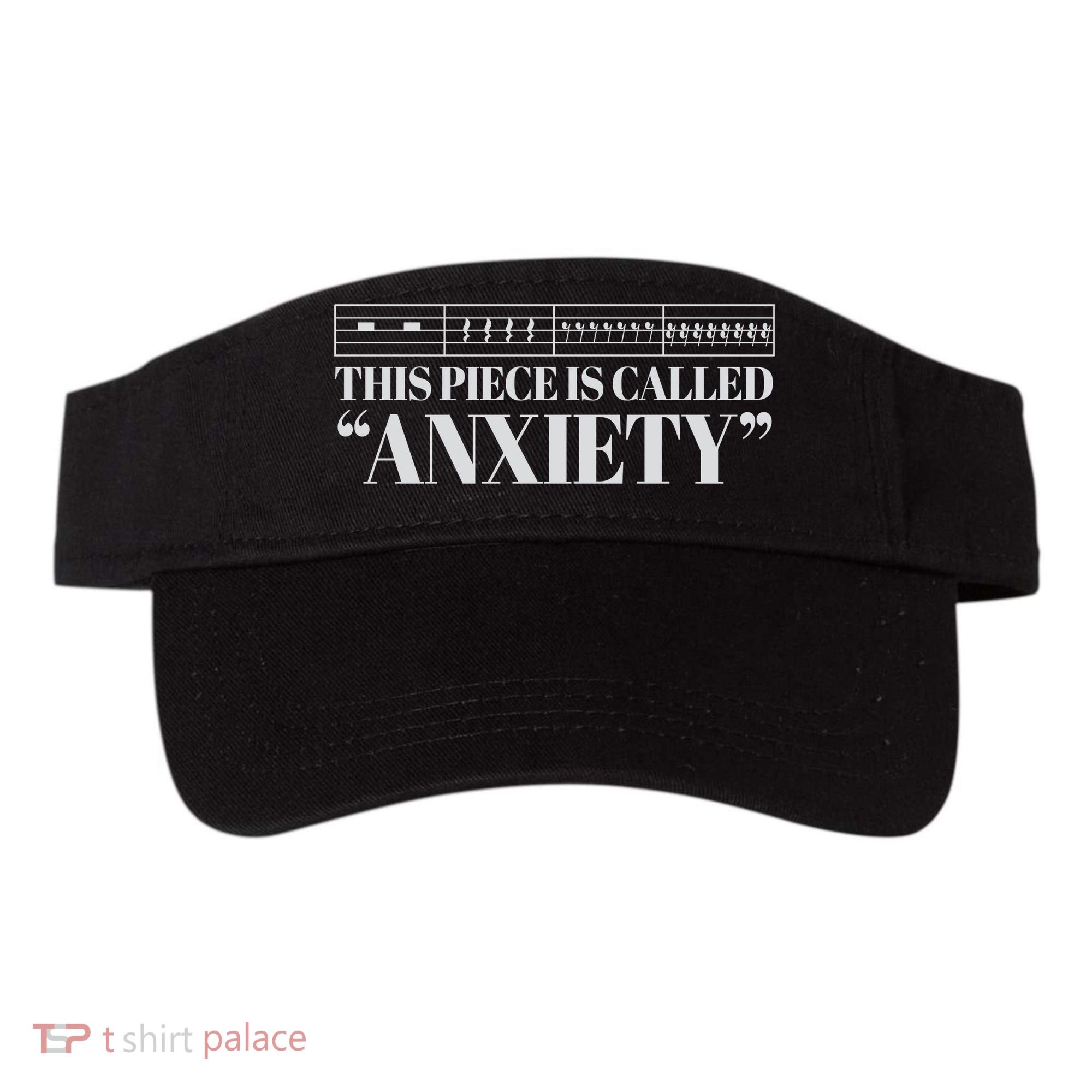 This Piece Is Called Anxiety Funny Visor