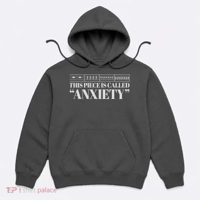 This Piece Is Called Anxiety Funny Hoodie