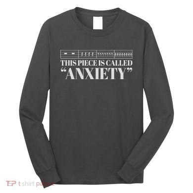 This Piece Is Called Anxiety Funny Long Sleeve Shirt