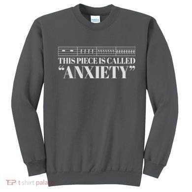 This Piece Is Called Anxiety Funny Sweatshirt