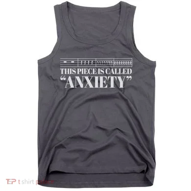 This Piece Is Called Anxiety Funny Tank Top