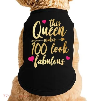 This Queen Makes 100 Look Fabulous  Doggie Tank