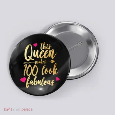 This Queen Makes 100 Look Fabulous  Button