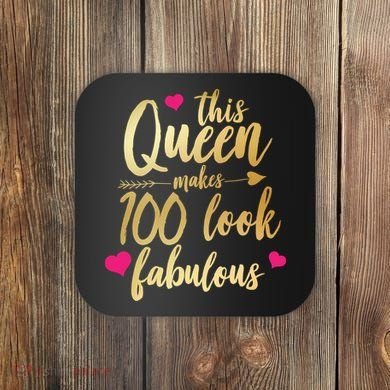 This Queen Makes 100 Look Fabulous  Coaster
