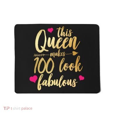 This Queen Makes 100 Look Fabulous  Mousepad
