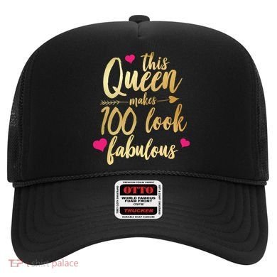 This Queen Makes 100 Look Fabulous  Hat