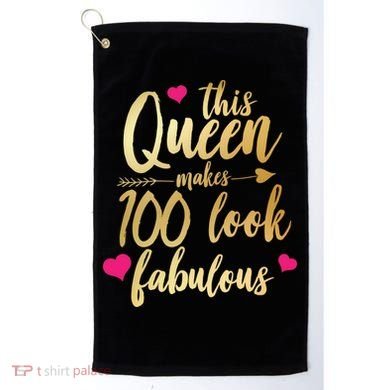 This Queen Makes 100 Look Fabulous  Golf Towel