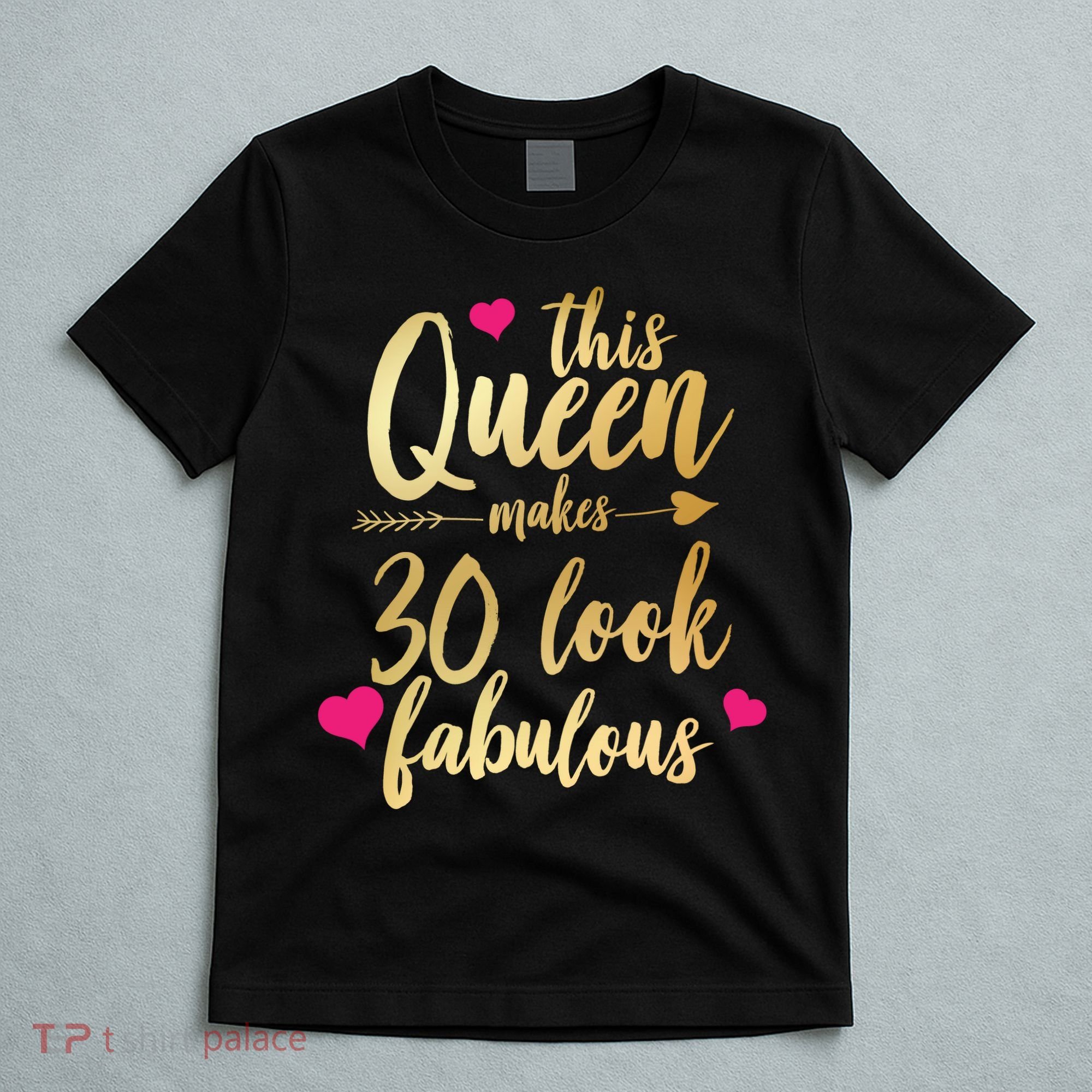 This Queen Makes 30 Look Fabulous  T-Shirt