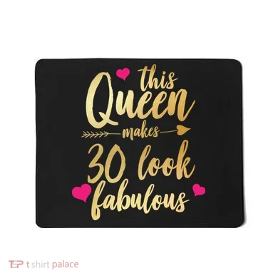 This Queen Makes 30 Look Fabulous  Mousepad