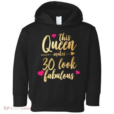 This Queen Makes 30 Look Fabulous  Toddler Hoodie