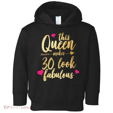 This Queen Makes 30 Look Fabulous  Toddler Hoodie