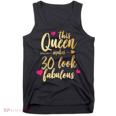 This Queen Makes 30 Look Fabulous  Tank Top