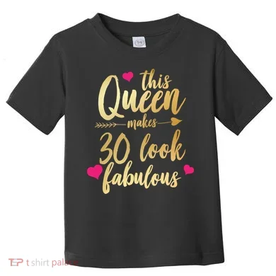 This Queen Makes 30 Look Fabulous  Toddler T-Shirt