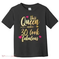 This Queen Makes 30 Look Fabulous  Toddler T-Shirt thumb 0