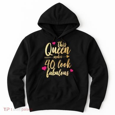 This Queen Makes 40 Look Fabulous  Hoodie