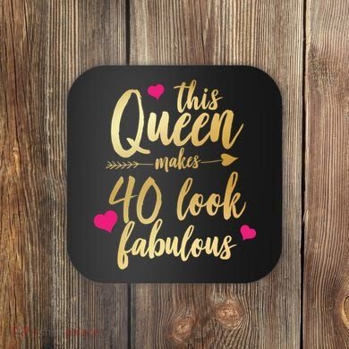 This Queen Makes 40 Look Fabulous  Coaster