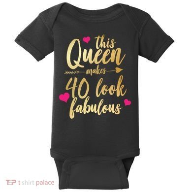 This Queen Makes 40 Look Fabulous  Baby Bodysuit
