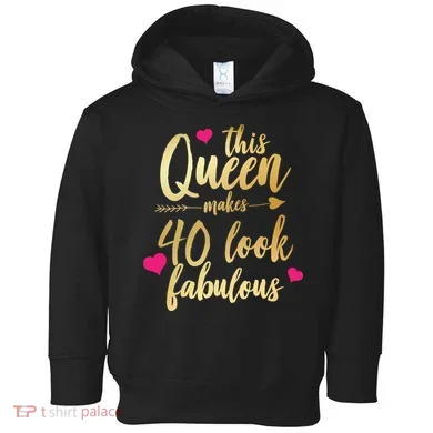 This Queen Makes 40 Look Fabulous  Toddler Hoodie