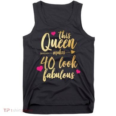 This Queen Makes 40 Look Fabulous  Tank Top