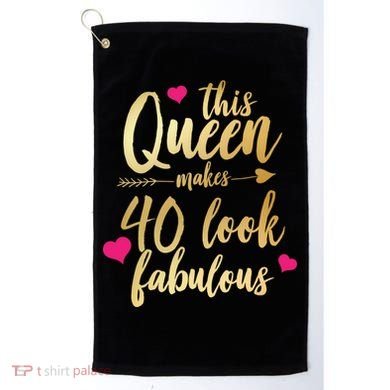 This Queen Makes 40 Look Fabulous  Golf Towel
