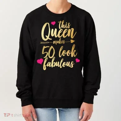 This Queen Makes 50 Look Fabulous Women's Sweatshirt