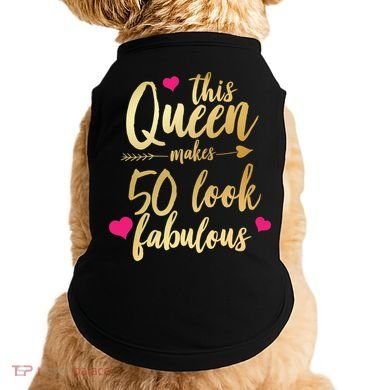 This Queen Makes 50 Look Fabulous  Doggie Tank