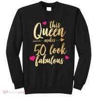 This Queen Makes 50 Look Fabulous  Sweatshirt thumb 0