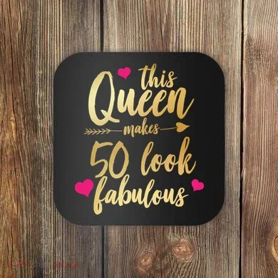 This Queen Makes 50 Look Fabulous  Coaster