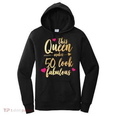 This Queen Makes 50 Look Fabulous  Women's Hoodie