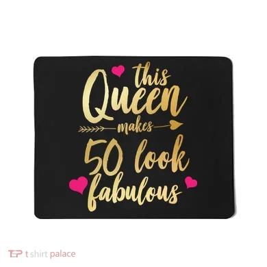 This Queen Makes 50 Look Fabulous  Mousepad