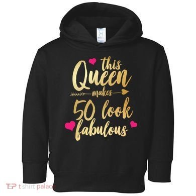This Queen Makes 50 Look Fabulous  Toddler Hoodie