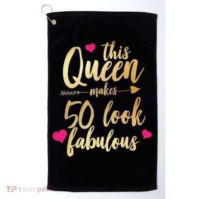 This Queen Makes 50 Look Fabulous  Golf Towel