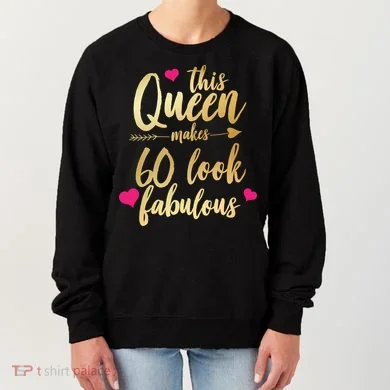 This Queen Makes 60 Look Fabulous  Women's Sweatshirt