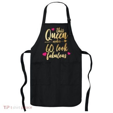 This Queen Makes 60 Look Fabulous  Apron