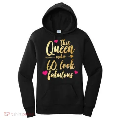 This Queen Makes 60 Look Fabulous  Women's Hoodie