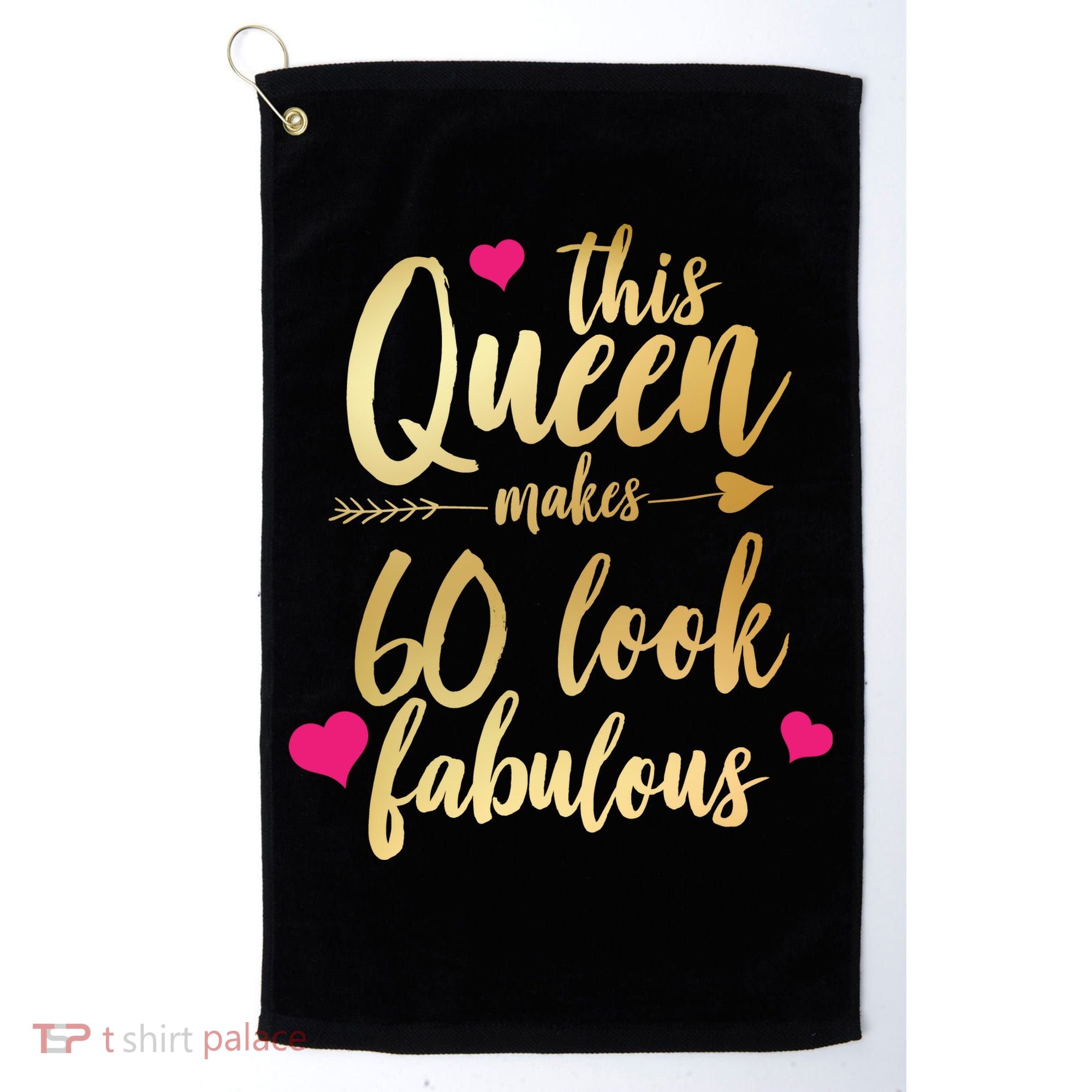 This Queen Makes 60 Look Fabulous  Golf Towel