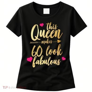 This Queen Makes 60 Look Fabulous  Women's T-Shirt