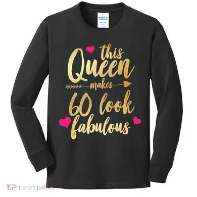 This Queen Makes 60 Look Fabulous  Kids Long Sleeve Shirt