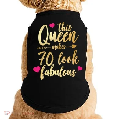 This Queen Makes 70 Look Fabulous  Doggie Tank