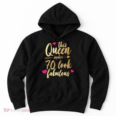 This Queen Makes 70 Look Fabulous  Hoodie