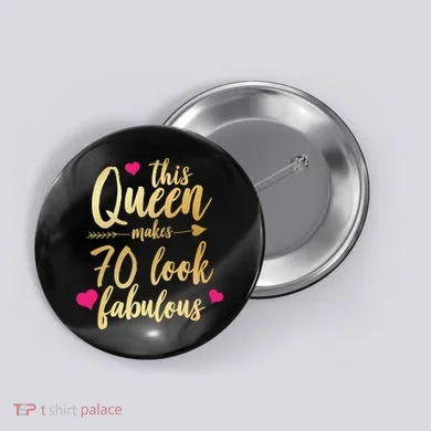 This Queen Makes 70 Look Fabulous  Button