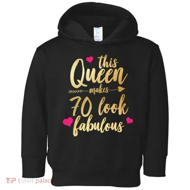 This Queen Makes 70 Look Fabulous Toddler Hoodie