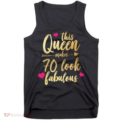 This Queen Makes 70 Look Fabulous Tank Top
