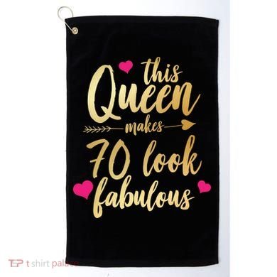 This Queen Makes 70 Look Fabulous  Golf Towel